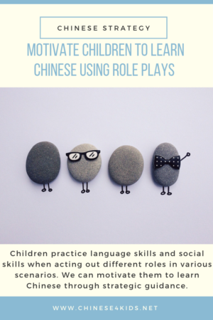 use role plays to motivate children to learn Chinese | Chinese learning strategy #Chinese4kids #LearnChinese #Chineseforkids #Chineselearningstrategy #Chineselanguage #MandarinChinese #Learningstrategy #languagelearning #roleplay